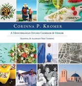 Corinna P. Kromer, A Mediterranean Infused Cookbook and Memoir