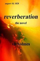 REVERBERATION, The Novel