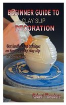 Beginner Guide to Clay Slip Decoration