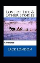 Love of Life & Other Stories Annotated