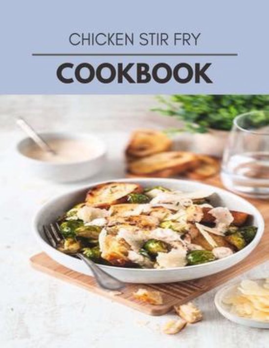 Chicken Stir Fry Cookbook, Heather Hamilton 9798567015407 Boeken