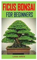 Ficus Bonsai for Beginners