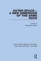 Routledge Library Editions: Cold War Security Studies - Outer Space - A New Dimension of the Arms Race