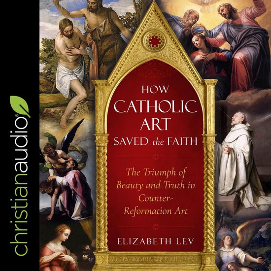 How Catholic Art Saved the Faith - cover