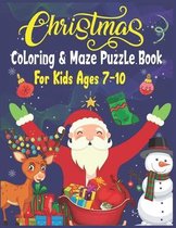Christmas Coloring & Maze Puzzle Book For Kids Ages 7-10