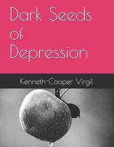 Dark Seeds of Depression: By