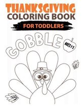 Gobble Thanksgiving Coloring Book For Toddlers Ages 1-3