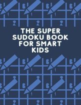 The Super Sudoku Book For Smart Kids