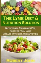 The Lyme Diet & Nutrition Solution: The Lyme Diet & Nutrition Solution