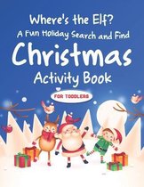 Where's the Elf A Fun Holiday Search and Find Christmas Activity Book For Toddlers