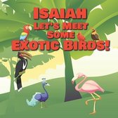 Isaiah Let's Meet Some Exotic Birds!