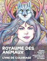 Royaume des animaux - Livre de coloriage - Dessins d'animaux pour la relaxation avec soulagement du stress