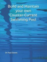 Build and Maintain your own Counter-Current Swimming Pool