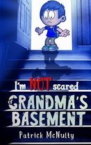 I'm Not Scared of Grandma's Basement