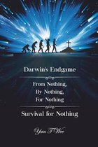 Darwin's Endgame - From Nothing, By Nothing, For Nothing - Survival for Nothing