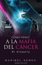 Como venci a la mafia del cancer