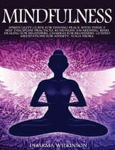 Mindfulness: Spirituality Guide for Finding Peace with These 5 Self-Discipline Practices