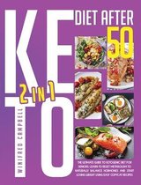 Keto Diet After 50: 2 in 1: 2 in 1: The Ultimate Guide To Ketogenic Diet For Seniors