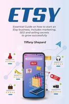 Etsy - Essential Guide on how to start an Etsy business includes marketing, seo and selling secrets to grow successfully