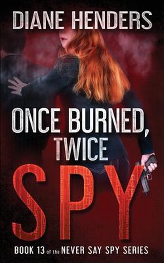 Never Say Spy- Once Burned, Twice Spy - cover