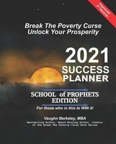 Break The Poverty Curse: Unlock Your Prosperity - 2021 Success Planner SCHOOL OF PROPHETS Edition