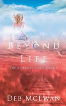 Afterlife- Beyond Life (The Afterlife Series Book 2)