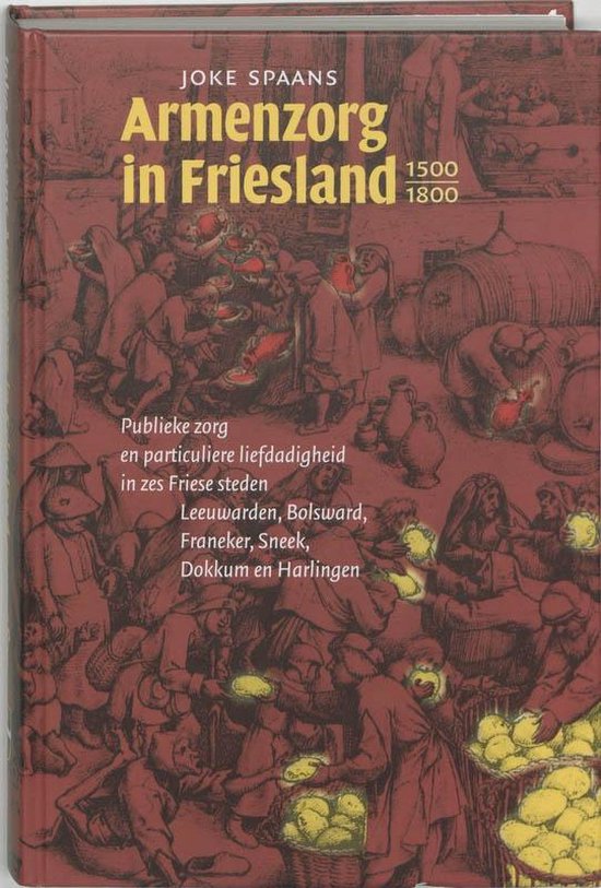 Cover van het boek 'Armenzorg in Friesland 1500-1800 / druk 1' van J. Spaans