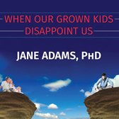 When Our Grown Kids Disappoint Us