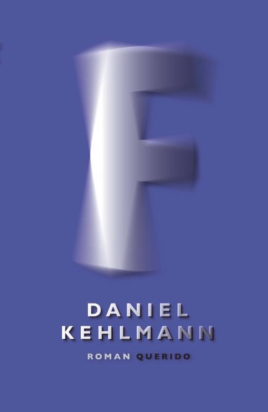 Boekomslag met de wazige letter F in zilver en blauwe achtergrond. Titels: DANIEL KEHLMANN, ROMAN QUERIDO.