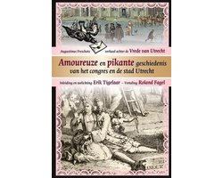 Amoureuze en pikante geschiedenis van het congres en de stad Utrecht