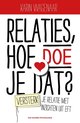 Relaties, hoe doe je dat?
