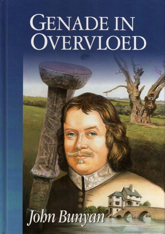 Boek met de titel "Genade in Overvloed" van John Bunyan. Centraal staat een portret van een man met lange haren en snor. Op de achtergrond een landschap met een brug en huis.