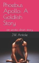 Phoebus Apollo: A Goldfish Story