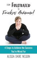 From Frustrated to Frickin' Awesome
