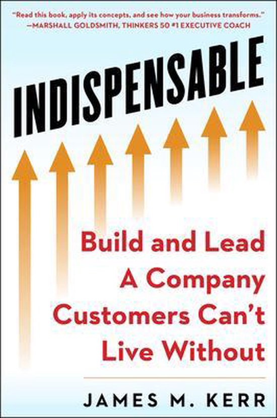 Indispensable: Build and Lead a Company Customers Can't Live ... - cover
