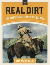 The Real Dirt - The Real Dirt on America's Frontier Legends