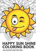 Happy Sun Shine Coloring Book 6x9 Pocket Size Edition