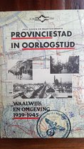 Een provinciestad in oorlogstijd : Waalwijk en omgeving 1939-1945