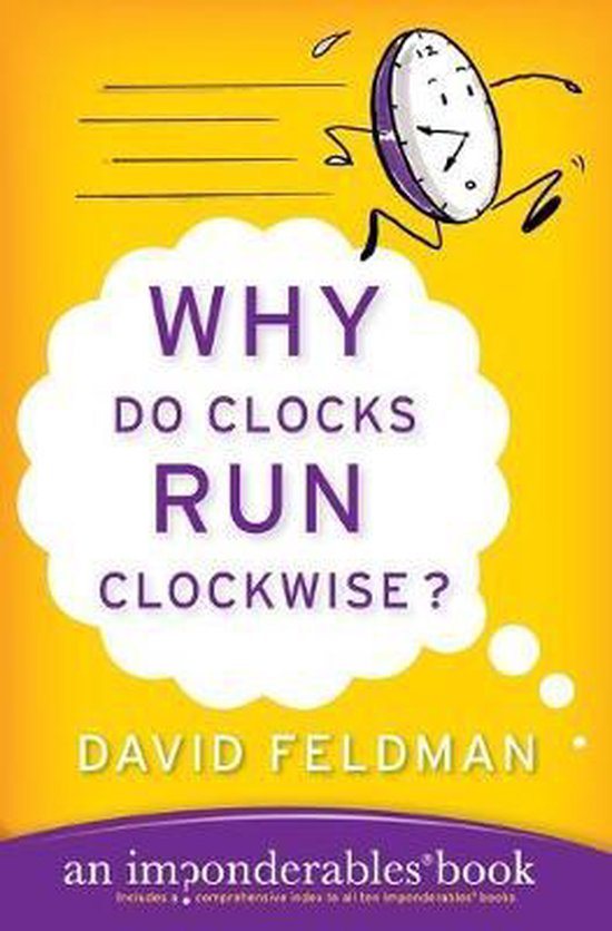 Why Do Clocks Run Clockwise? 9780060740924 David Feldman Boeken bol