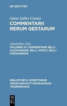 Commentarii Rerum Gestarum, Volumen III, Commentarii Belli Alexandrini, Belli Africi, Belli Hispaniensis