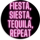 Dibond Wandcirkel - Tekst: ''Fiesta, Siesta, Tequila, Repeat'' zwart/roze - 50x50cm Foto op Aluminium Wandcirkel (met ophangsysteem)