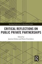 Routledge Explorations in Development Studies - Critical Reflections on Public Private Partnerships