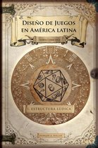 Diseño de juegos en América latina 1 - Game Design: Estructura lúdica