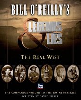Bill O'Reilly's Legends and Lies - Bill O'Reilly's Legends and Lies: The Real West