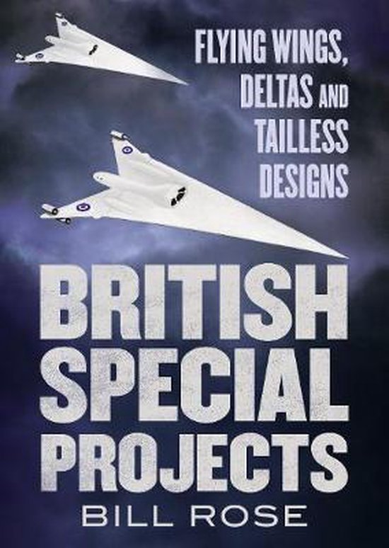 British Special Projects: Flying Wings, Deltas and Tailless  ... - cover