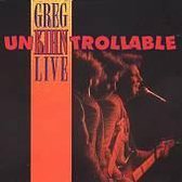Unkihntrollable: Greg Kihn Live