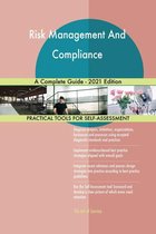 Risk Management And Compliance A Complete Guide - 2021 Edition