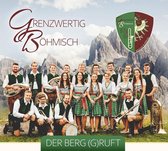 GRENZWERTIG BÖHMISCH - Der Berg (g)ruft