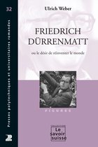 Le Savoir suisse - Friedrich Dürrenmatt ou le désir de réinventer le monde