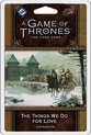 A Game of Thrones LCG 2nd Ed.: The Things We Do for Love (EN)